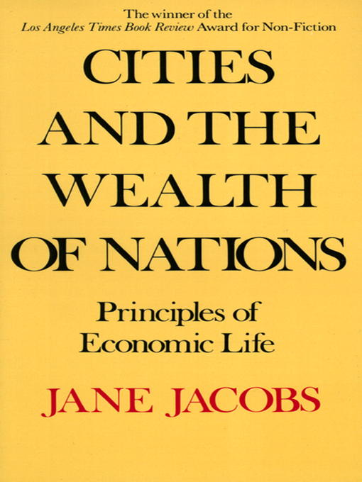 Title details for Cities and the Wealth of Nations by Jane Jacobs - Wait list